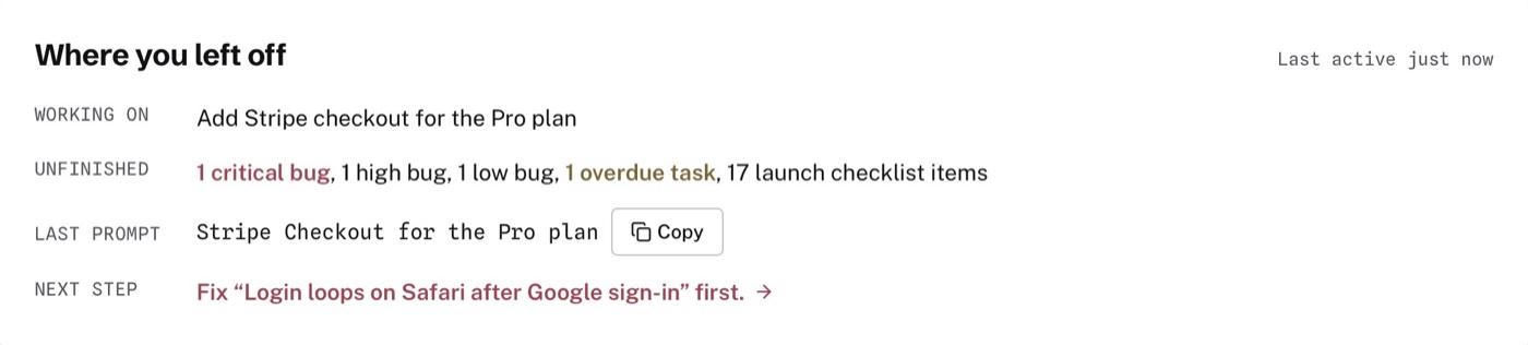 Where you left off: working on Stripe checkout, one critical bug and one overdue task unfinished, the last prompt, and the next step.
